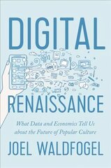 Digital Renaissance: What Data and Economics Tell Us about the Future of Popular Culture цена и информация | Книги по экономике | 220.lv