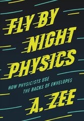 Fly by Night Physics: How Physicists Use the Backs of Envelopes цена и информация | Книги по экономике | 220.lv
