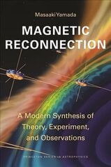 Magnetic Reconnection: A Modern Synthesis of Theory, Experiment, and Observations cena un informācija | Ekonomikas grāmatas | 220.lv