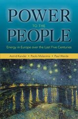 Power to the People: Energy in Europe over the Last Five Centuries cena un informācija | Ekonomikas grāmatas | 220.lv