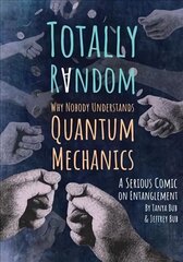 Totally Random: Why Nobody Understands Quantum Mechanics (A Serious Comic on Entanglement) cena un informācija | Ekonomikas grāmatas | 220.lv