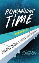 Reimagining Time: A Light-Speed Tour of Einstein's Theory of Relativity cena un informācija | Ekonomikas grāmatas | 220.lv