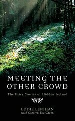 Meeting the Other Crowd: The Fairy Stories of Hidden Ireland цена и информация | Книги по социальным наукам | 220.lv