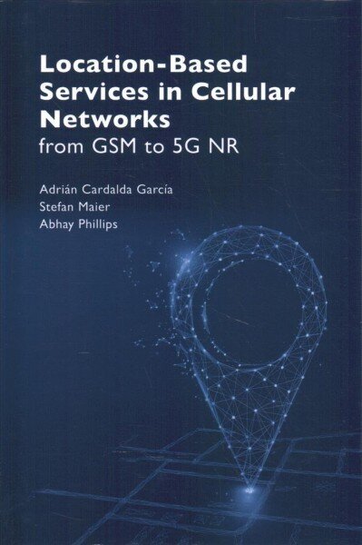 Location Based Service in Cellular Networks: from GSM to 5G NR Unabridged edition cena un informācija | Sociālo zinātņu grāmatas | 220.lv