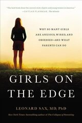 Girls on the Edge (New Edition): Why So Many Girls Are Anxious, Wired, and Obsessed--And What Parents Can Do цена и информация | Книги по социальным наукам | 220.lv