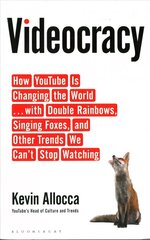 Videocracy: How YouTube Is Changing the World . . . with Double Rainbows, Singing Foxes, and Other Trends We Cant Stop Watching cena un informācija | Sociālo zinātņu grāmatas | 220.lv