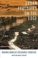 Urban Ecologies on the Edge: Making Manila's Resource Frontier cena un informācija | Sociālo zinātņu grāmatas | 220.lv