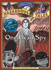 One Dead Spy (Nathan Hale's Hazardous Tales #1): A Revolutionary War Tale цена и информация | Книги для подростков и молодежи | 220.lv