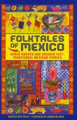 Folktales of Mexico: Horse hooves and chicken feet: traditional Mexican stories цена и информация | Книги для подростков и молодежи | 220.lv