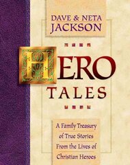 Hero Tales A Family Treasury of True Stories from the Lives of Christian Heroes цена и информация | Книги для подростков и молодежи | 220.lv