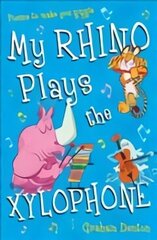 My Rhino Plays the Xylophone: Poems to Make You Giggle цена и информация | Книги для подростков и молодежи | 220.lv