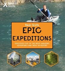 Bear Grylls Epic Adventure Series Epic Expeditions cena un informācija | Grāmatas pusaudžiem un jauniešiem | 220.lv