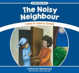 Noisy Neighbour: Luke 11 God is Good Revised ed. цена и информация | Книги для подростков и молодежи | 220.lv