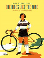 She Rides Like the Wind: The Story of Alfonsina Strada цена и информация | Книги для подростков и молодежи | 220.lv