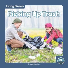 Living Green: Picking Up Trash cena un informācija | Grāmatas pusaudžiem un jauniešiem | 220.lv