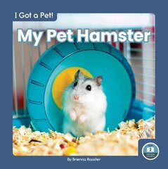 I Got a Pet! My Pet Hamster cena un informācija | Grāmatas pusaudžiem un jauniešiem | 220.lv