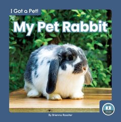 I Got a Pet! My Pet Rabbit cena un informācija | Grāmatas pusaudžiem un jauniešiem | 220.lv