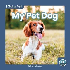 I Got a Pet! My Pet Dog cena un informācija | Grāmatas pusaudžiem un jauniešiem | 220.lv