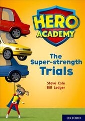 Hero Academy: Oxford Level 10, White Book Band: The Super-strength Trials цена и информация | Книги для подростков и молодежи | 220.lv