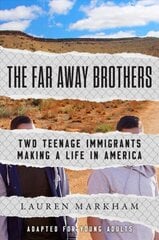 Far Away Brothers (Adapted for Young Adults): Two Teenage Immigrants Making a Life in America cena un informācija | Grāmatas pusaudžiem un jauniešiem | 220.lv