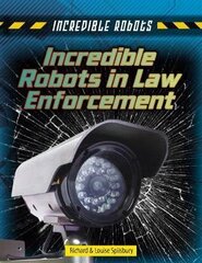 Incredible Robots in Law Enforcement cena un informācija | Grāmatas pusaudžiem un jauniešiem | 220.lv