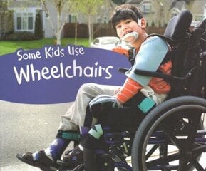 Some Kids Use Wheelchairs cena un informācija | Grāmatas pusaudžiem un jauniešiem | 220.lv