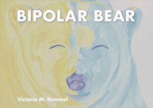 Bipolar Bear: A Resource to Talk about Mental Health цена и информация | Книги для подростков и молодежи | 220.lv