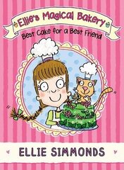 Ellie's Magical Bakery: Best Cake for a Best Friend cena un informācija | Grāmatas pusaudžiem un jauniešiem | 220.lv