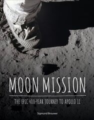 Moon Mission: The Epic 400-Year Journey to Apollo 11 цена и информация | Книги для подростков  | 220.lv