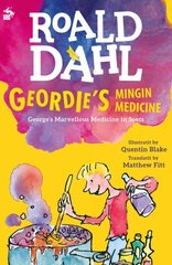 Geordie's Mingin Medicine: George's Marvellous Medicine in Scots цена и информация | Книги для подростков и молодежи | 220.lv