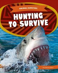 Animal Survival: Hunting to Survive цена и информация | Книги для подростков и молодежи | 220.lv