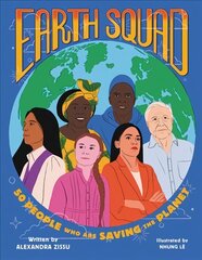 Earth Squad: 50 People Who Are Saving the Planet цена и информация | Книги для подростков и молодежи | 220.lv