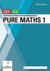 Further Mathematics Revision Booklet for CCEA GCSE: Pure Maths 1 цена и информация | Книги для подростков и молодежи | 220.lv