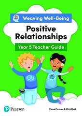 Weaving Well-Being Year 5 / P6 Positive Relationships Teacher Guide цена и информация | Книги для подростков и молодежи | 220.lv