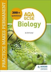 Practice makes permanent: 300plus questions for AQA GCSE Biology cena un informācija | Grāmatas pusaudžiem un jauniešiem | 220.lv
