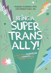 Being a Super Trans Ally!: A Creative Workbook and Journal for Young People цена и информация | Книги для подростков и молодежи | 220.lv