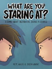 What are you staring at?: A Comic About Restorative Justice in Schools cena un informācija | Grāmatas pusaudžiem un jauniešiem | 220.lv