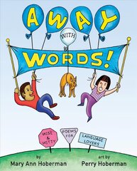 Away with Words!: Wise and Witty Poems for Language Lovers цена и информация | Книги для подростков и молодежи | 220.lv