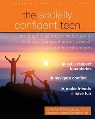 The Socially Confident Teen: An Attachment Theory Workbook to Help You Feel Good About Yourself and Connect with Others цена и информация | Книги для подростков и молодежи | 220.lv