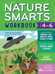 Nature Smarts Workbook, Ages 46: Learn about Animals, Soil, Insects, Birds, Plants & More with Nature-Themed Puzzles, Games, Quizzes & Outdoor Science Experiments цена и информация | Книги для подростков и молодежи | 220.lv