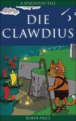 Die Clawdius: Spartapuss Tales 2nd Ls ed. цена и информация | Книги для подростков и молодежи | 220.lv