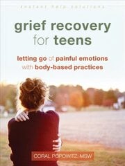 Grief Recovery for Teens: Letting Go of Painful Emotions with Body-Based Practices цена и информация | Книги для подростков и молодежи | 220.lv