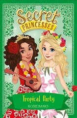 Secret Princesses: Tropical Party: Book 20 Illustrated edition cena un informācija | Grāmatas pusaudžiem un jauniešiem | 220.lv