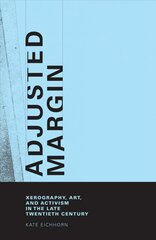 Adjusted Margin: Xerography, Art, and Activism in the Late Twentieth Century цена и информация | Книги об искусстве | 220.lv