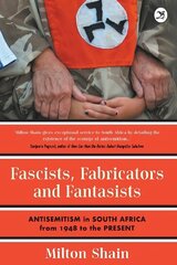 Fascists, Fabricators and Fantasists: Anti-Semitism in South Africa from 1948 to the Present цена и информация | Книги по социальным наукам | 220.lv