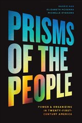 Prisms of the People: Power and Organizing in Twenty-First Century America цена и информация | Книги по социальным наукам | 220.lv