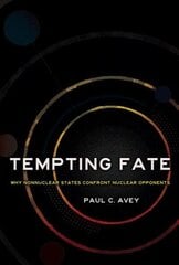 Tempting Fate: Why Nonnuclear States Confront Nuclear Opponents цена и информация | Книги по социальным наукам | 220.lv