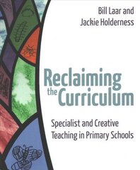 Reclaiming the Curriculum: Specialist and creative teaching in primary schools cena un informācija | Sociālo zinātņu grāmatas | 220.lv