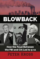 Blowback: How the Feud Between the FBI and CIA LED to 9-11 2nd Revised edition cena un informācija | Sociālo zinātņu grāmatas | 220.lv