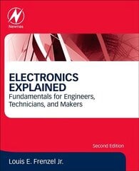 Electronics Explained: Fundamentals for Engineers, Technicians, and Makers 2nd edition cena un informācija | Sociālo zinātņu grāmatas | 220.lv